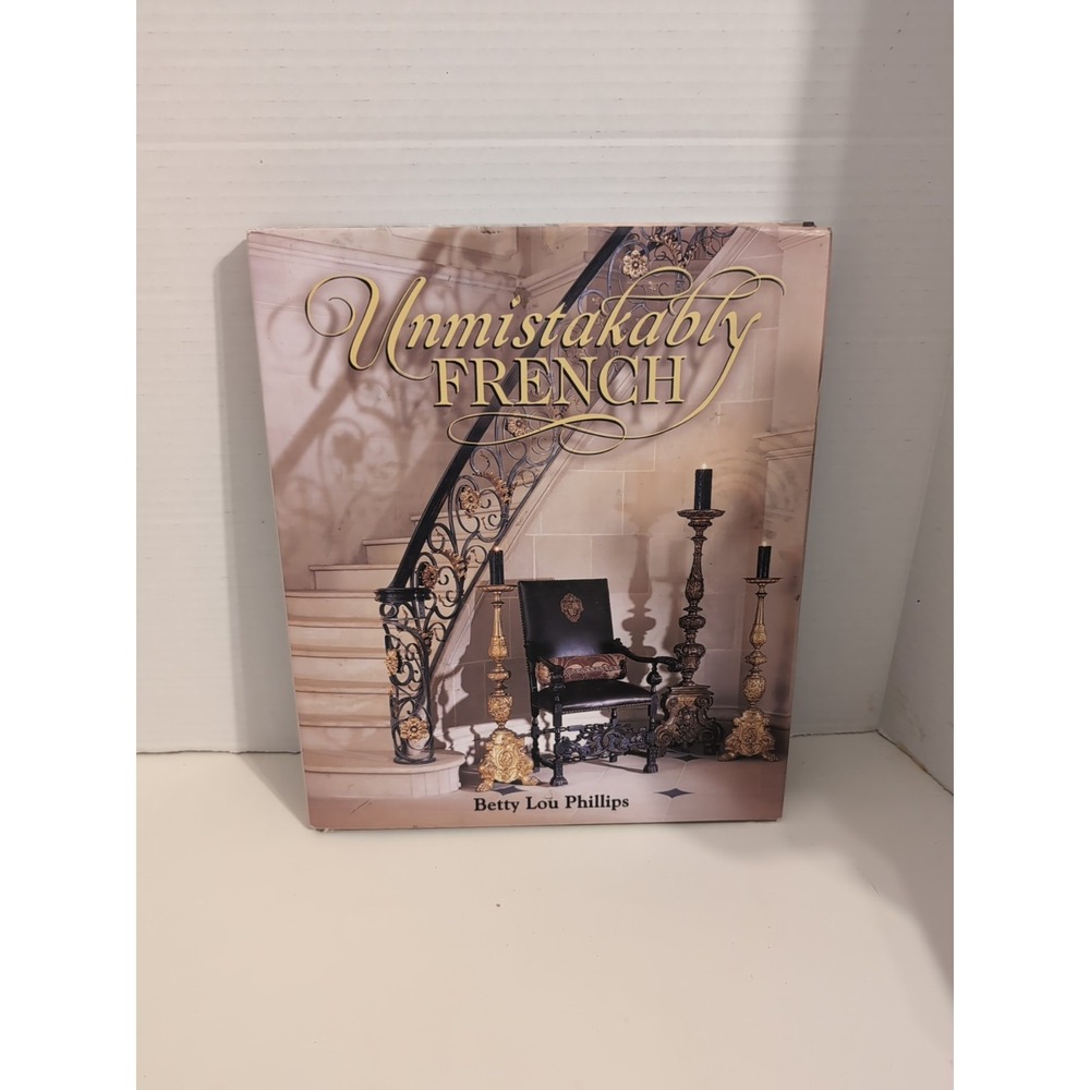 Unmistakably French by Betty‎ Lou Phillips Hardcover - Copyright 2003